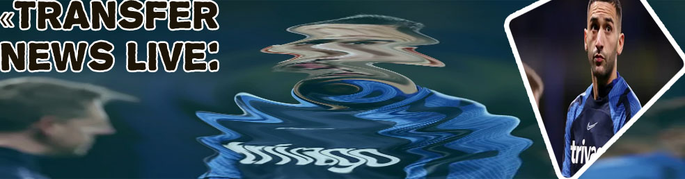Chelsea latest transfer news now live